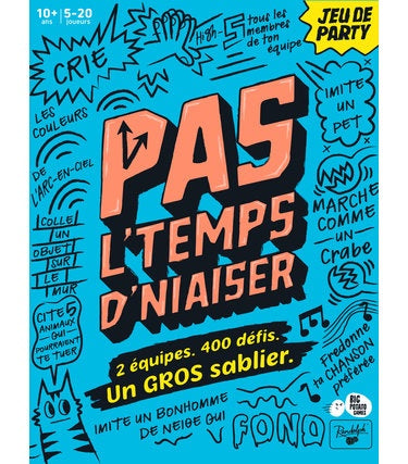 Pas l'temps de niaiser!